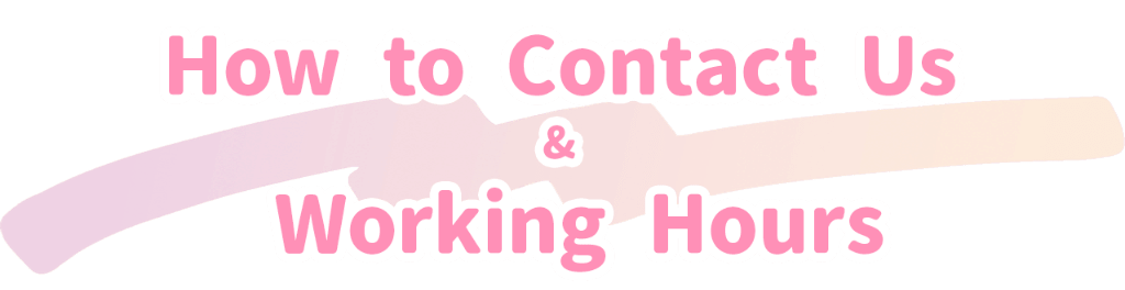 how to contact us&working hours